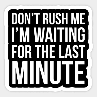 Don't Rush Me Sticker